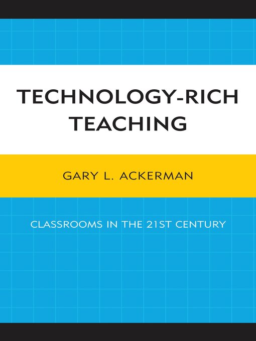 Title details for Technology-Rich Teaching by Gary L. Ackerman - Available